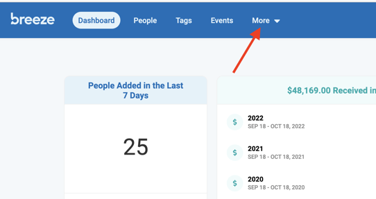 breeze 
People 
Tags 
Events 
People Added in the Last 
7 Days 
More 
$48,169.00 Received i 
2022 
SEP 18 - OCT 18, 2022 
2021 
SEP 18 - OCT 18, 2021 
2020 
SEP 18 - OCT 18, 2020 