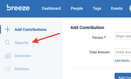breeze 
Dashboard 
People 
Tags 
Add Contribution 
Person v 
Total Amount 
000 
Add Contributions 
Reports 
Overview 
Batches 
Events 
Begin typi 
Enter 
Add Details 